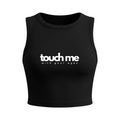 Touch Me - Cropped Tank